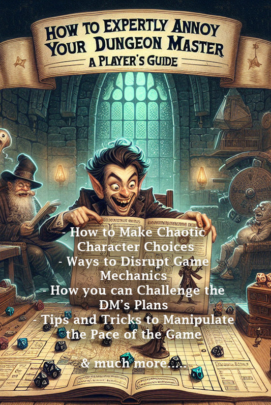 How to Annoy Your Dungeon Master: A Player's Guide